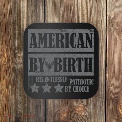 American By Birth Patriotic by Choice Coaster