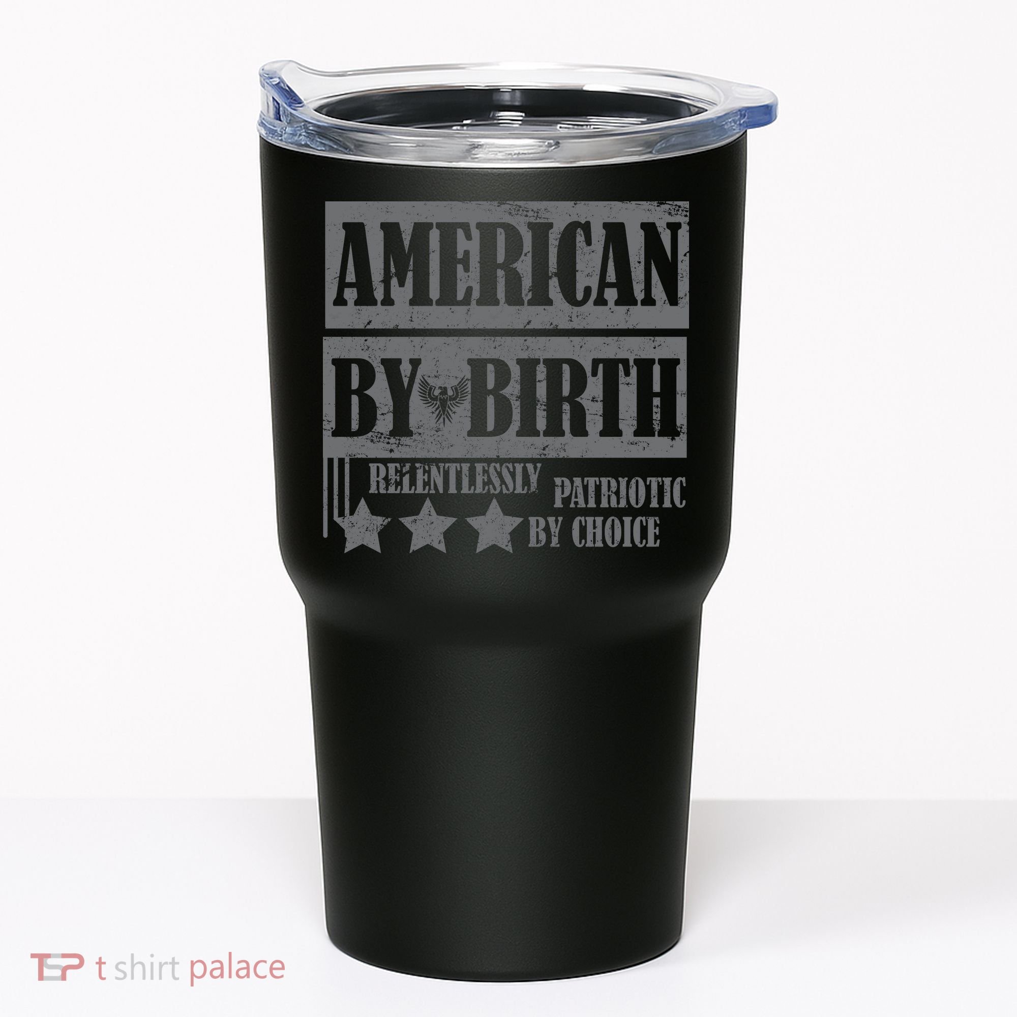 American By Birth Patriotic by Choice Tumbler