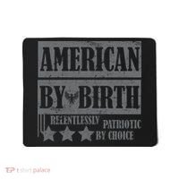 American By Birth Patriotic by Choice Mousepad thumb 0