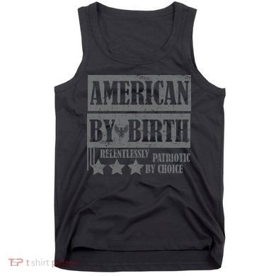American By Birth Patriotic by Choice Tank Top