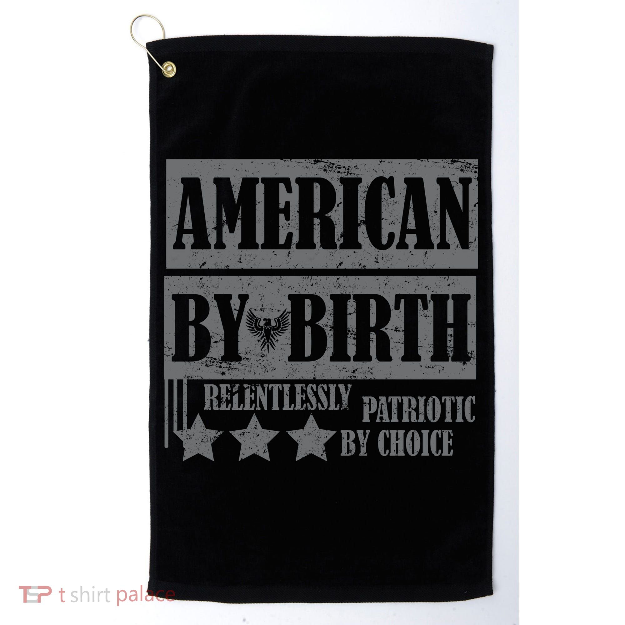 American By Birth Patriotic by Choice Golf Towel