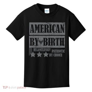 American By Birth Patriotic by Choice Kids T-Shirt