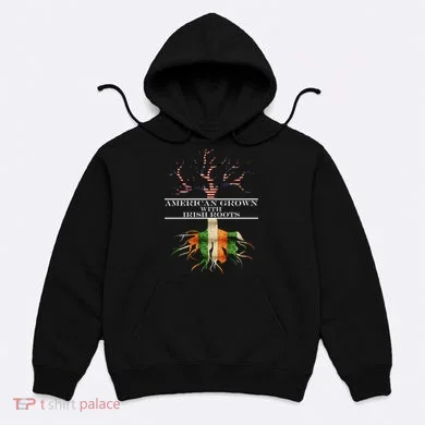 American Grown With Irish Roots Hoodie