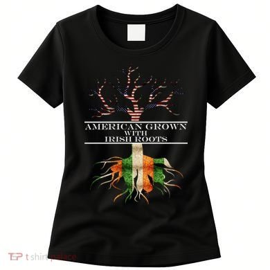 American Grown With Irish Roots Women's T-Shirt