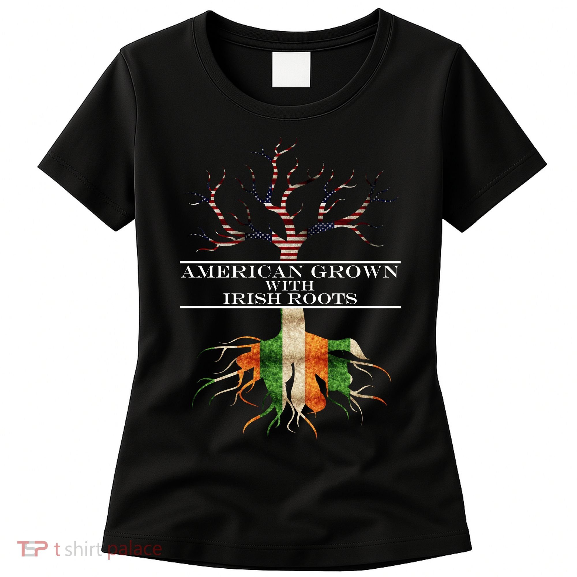 American Grown With Irish Roots Women's T-Shirt