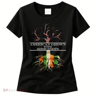 American Grown With Irish Roots Women's T-Shirt