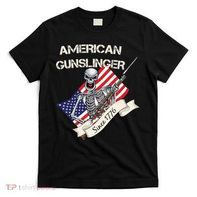 American Gunslinger Since 1776 T-Shirt