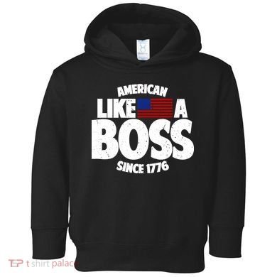 American Like A Boss Since 1776 Toddler Hoodie