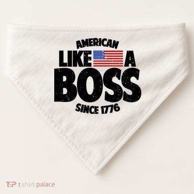 American Like A Boss Since 1776 USA-Made Doggie Bandana