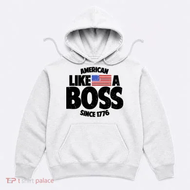 American Like A Boss Since 1776 Hoodie