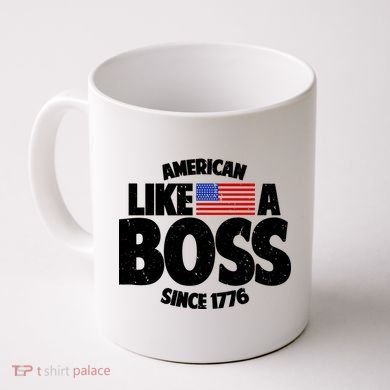 American Like A Boss Since 1776 Coffee Mug