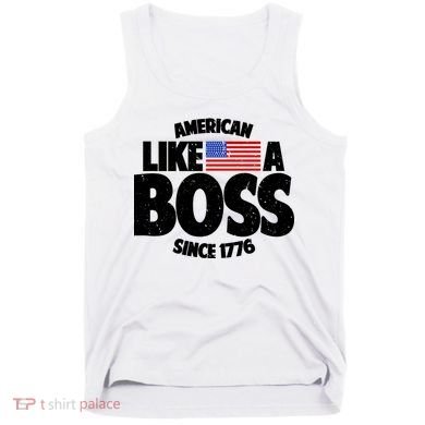 American Like A Boss Since 1776 Tank Top