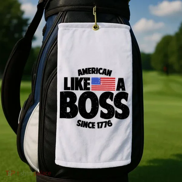 American Like A Boss Since 1776 Golf Towel