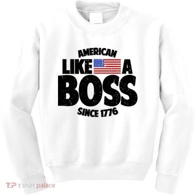American Like A Boss Since 1776 Kids Sweatshirt