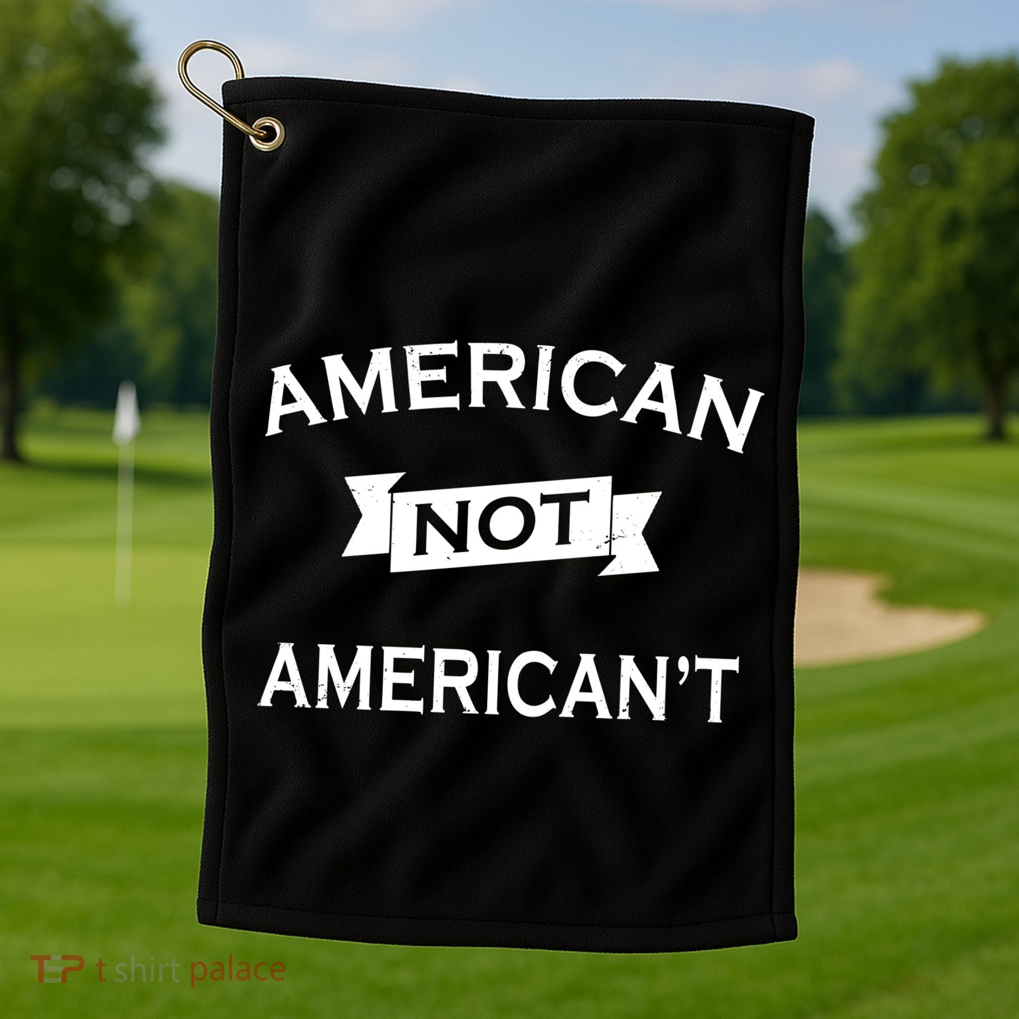 American Not American't Golf Towel