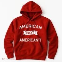 American Not American't Hoodie thumb 0