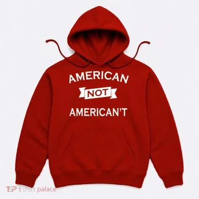 American Not American't Hoodie