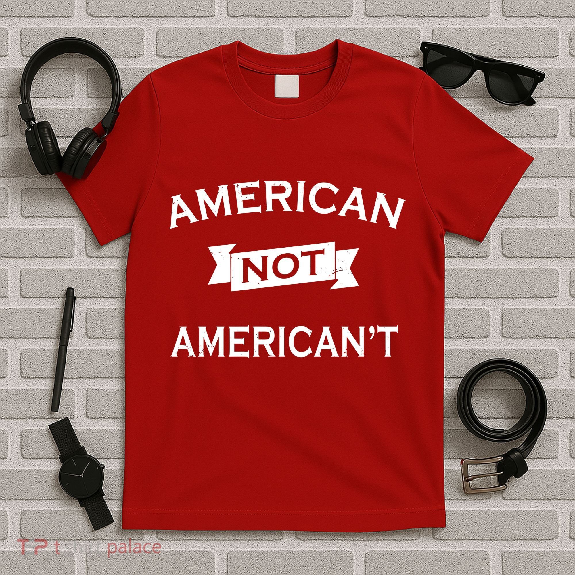 American Not American't T-Shirt