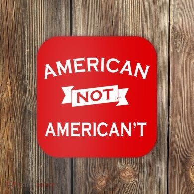 American Not American't Coaster