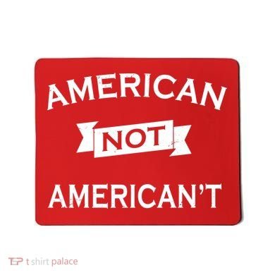 American Not American't Mousepad