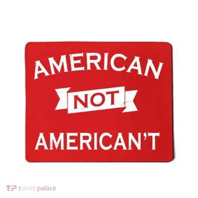 American Not American't Mousepad