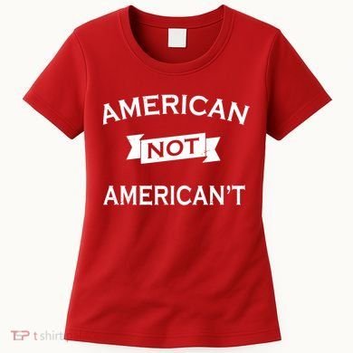 American Not American't Women's T-Shirt