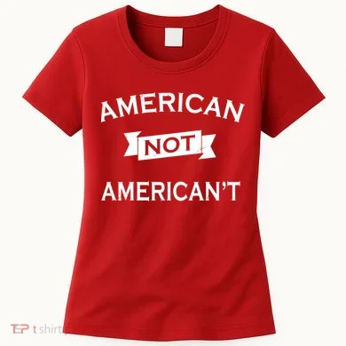 American Not American't Women's T-Shirt