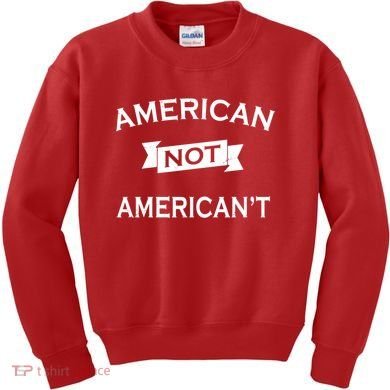 American Not American't Kids Sweatshirt