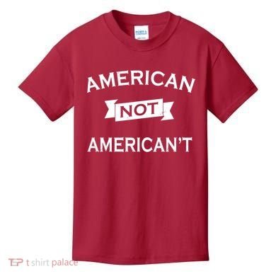 American Not American't Kids T-Shirt