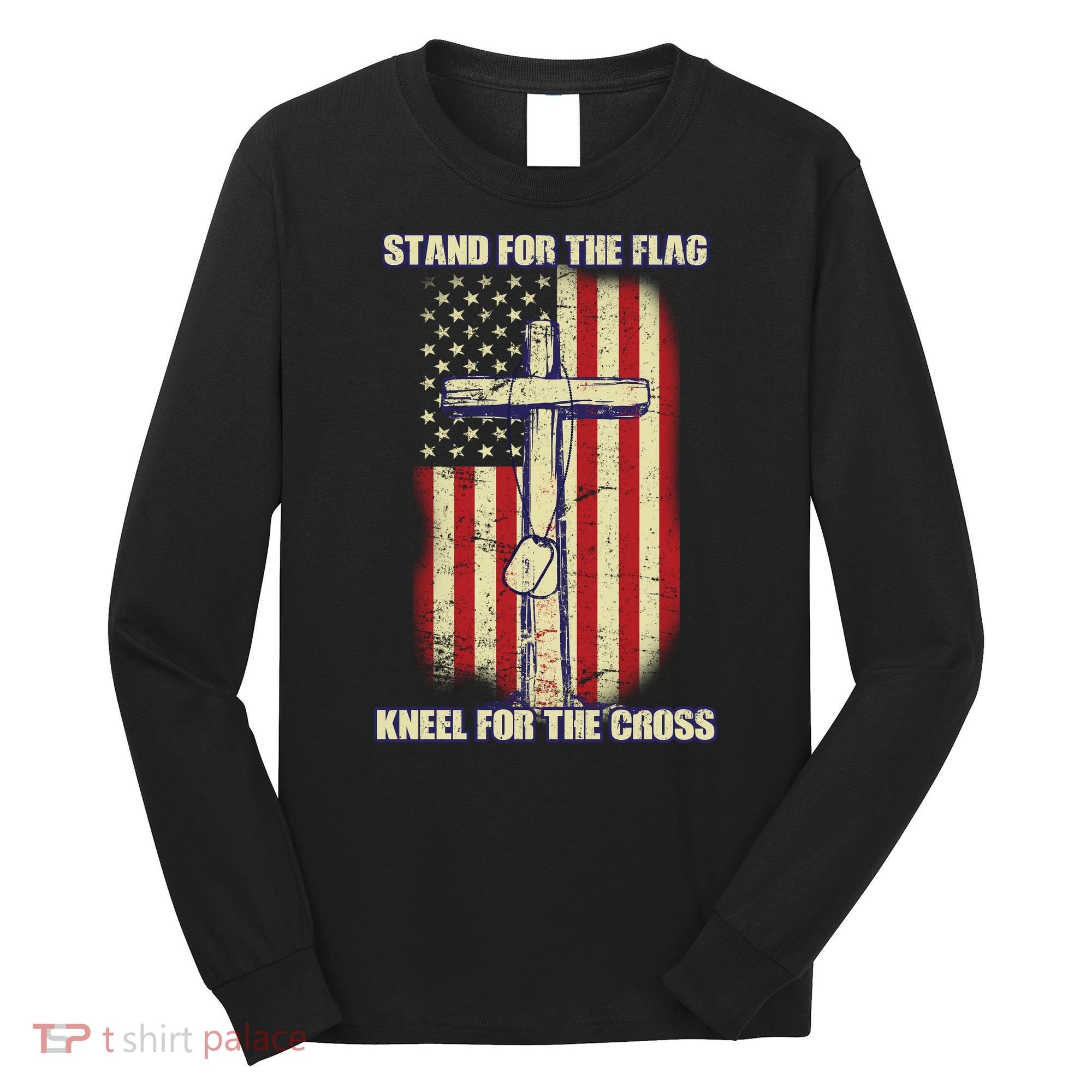 Americans Stand For The Flag Kneel For The Cross Long Sleeve Shirt