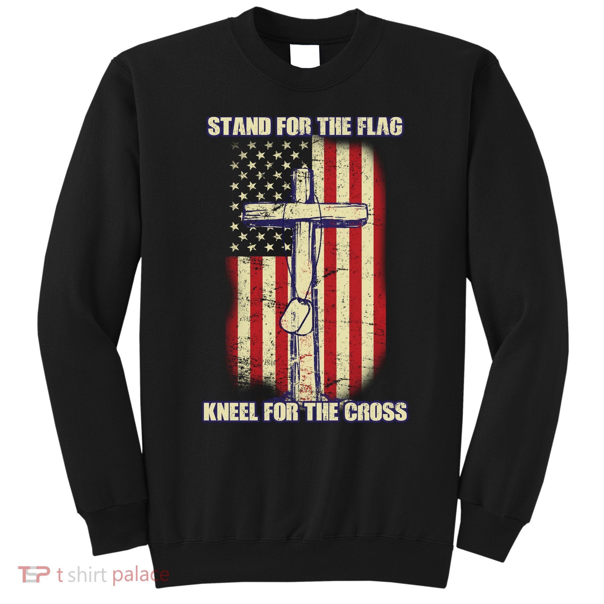 Americans Stand For The Flag Kneel For The Cross Sweatshirt