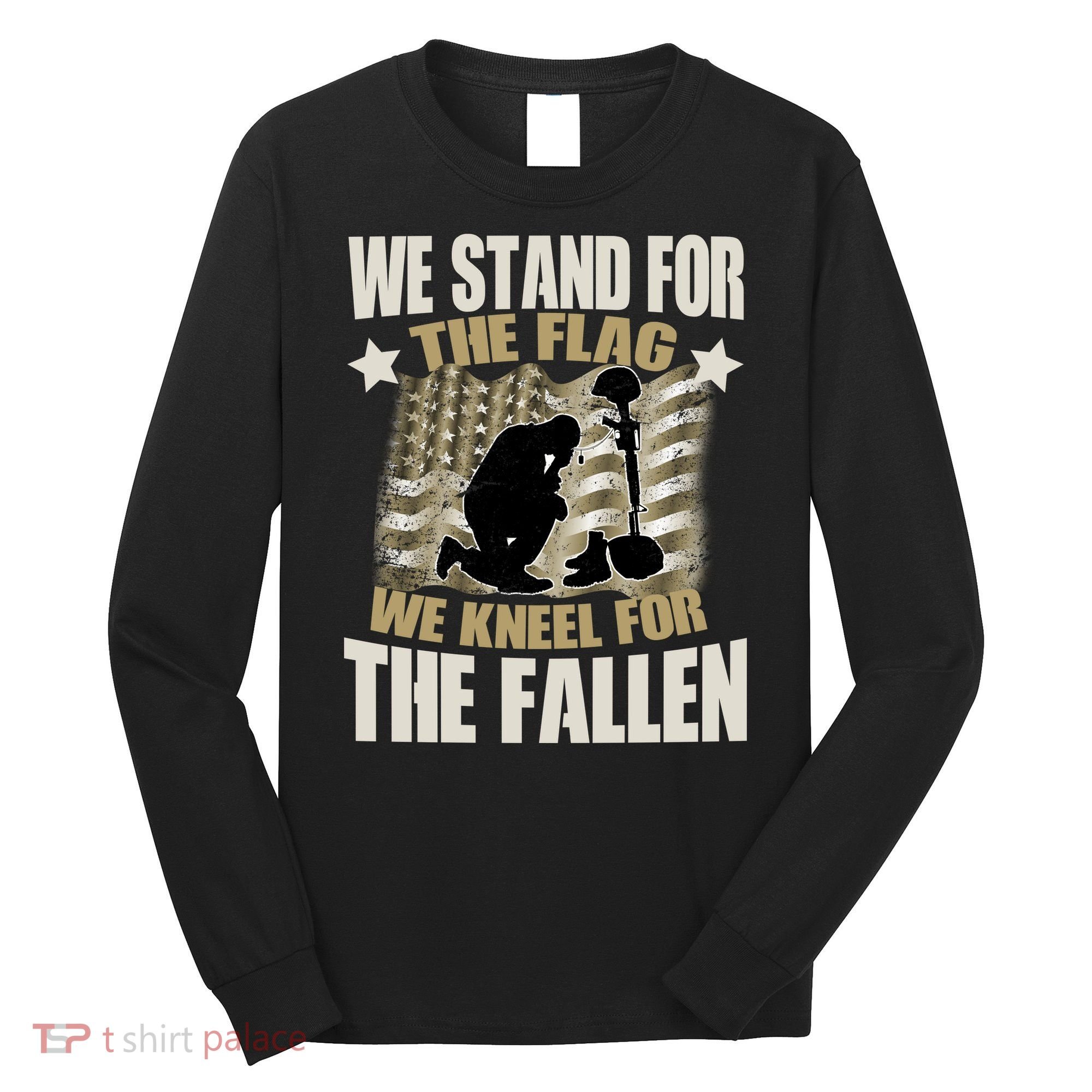 Americans We Stand For The Flag Kneel For The Fallen Long Sleeve Shirt