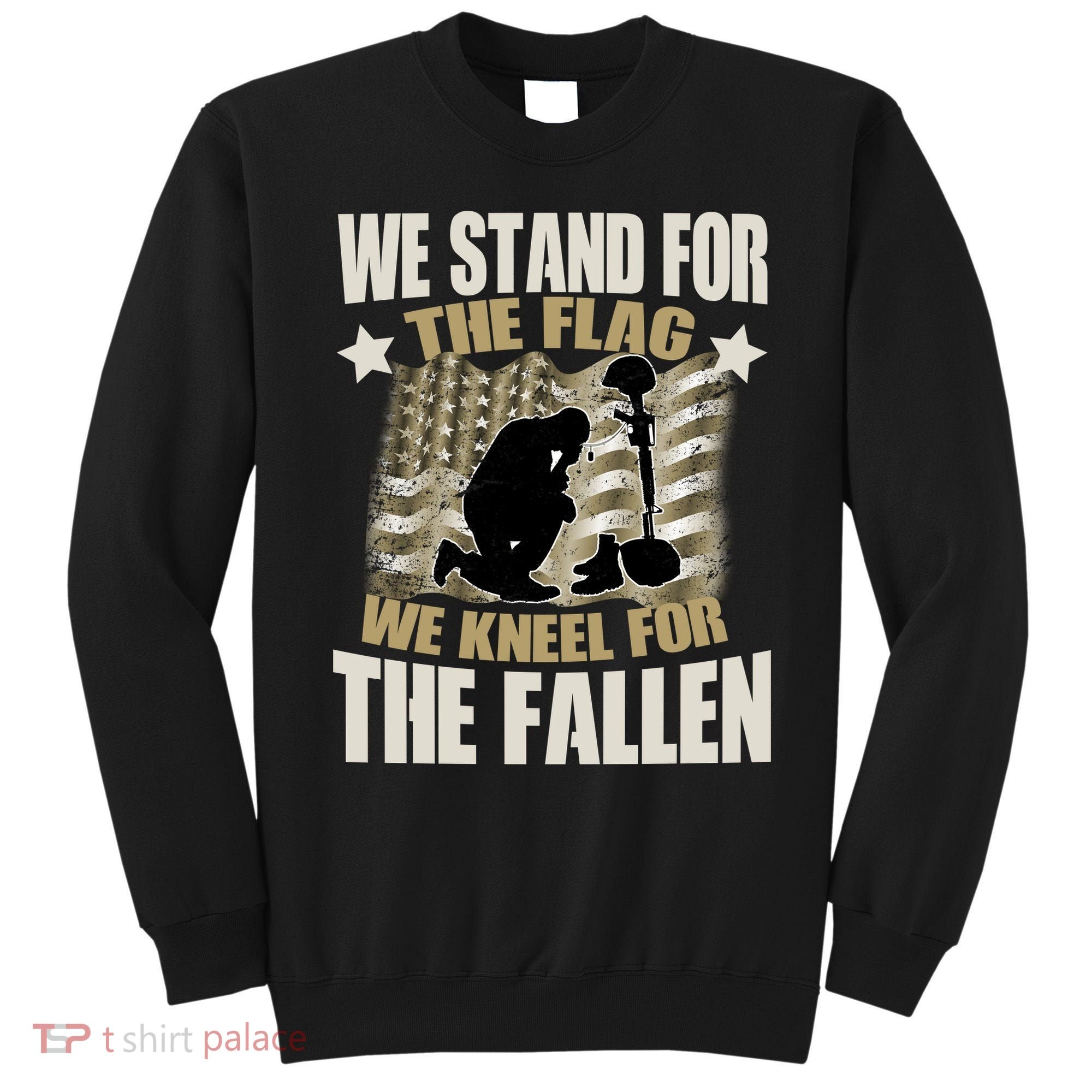 Americans We Stand For The Flag Kneel For The Fallen Sweatshirt