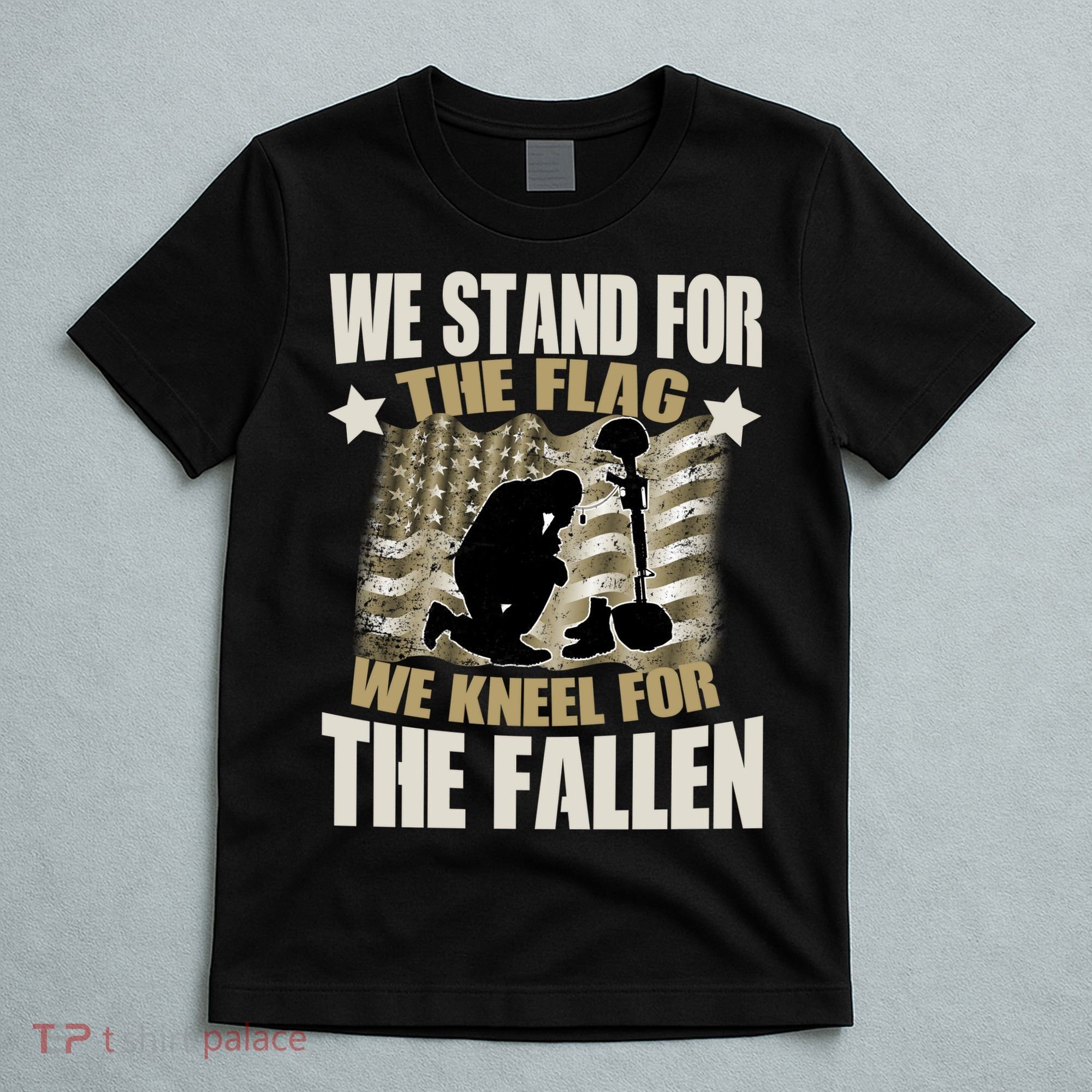 Americans We Stand For The Flag Kneel For The Fallen T-Shirt