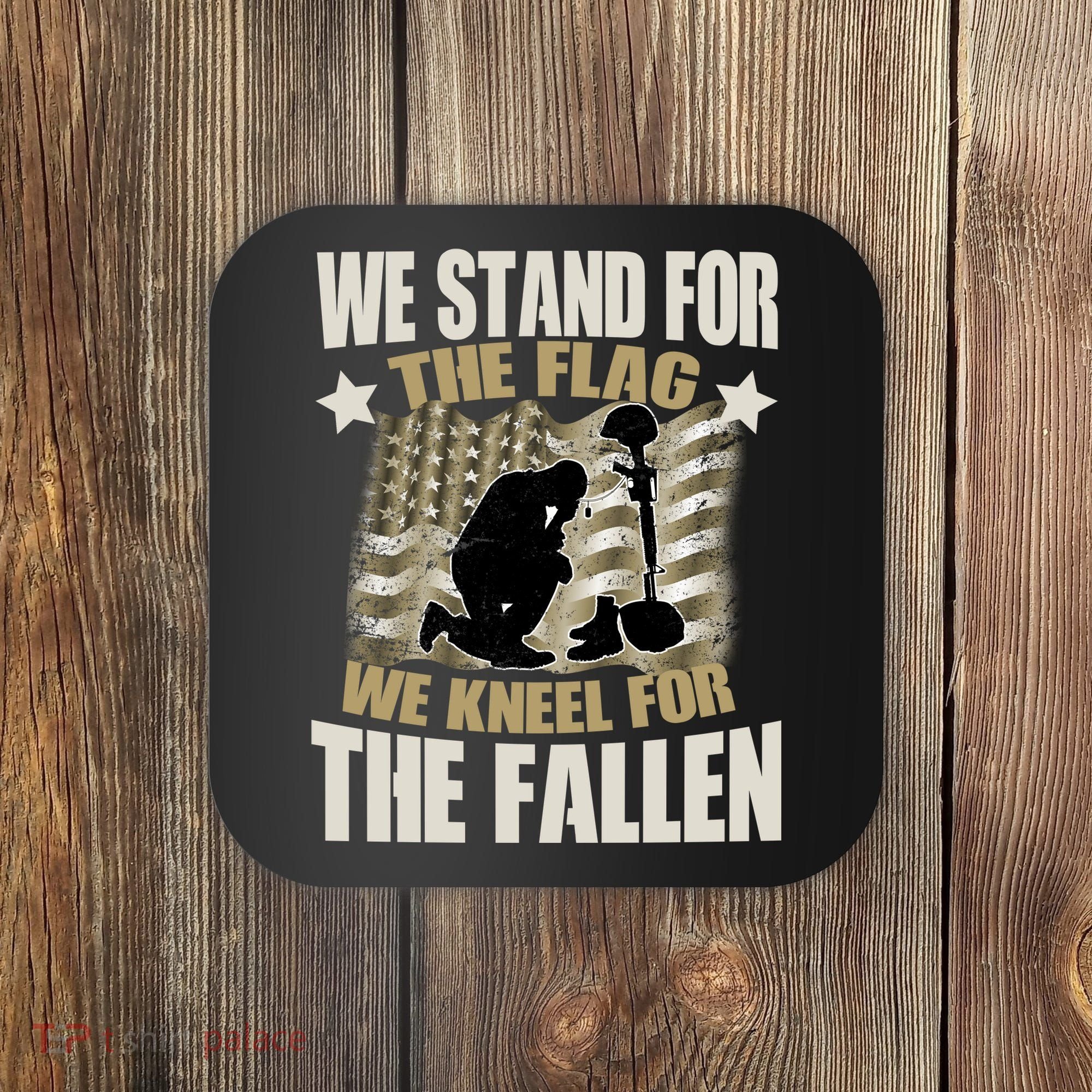 Americans We Stand For The Flag Kneel For The Fallen Coaster