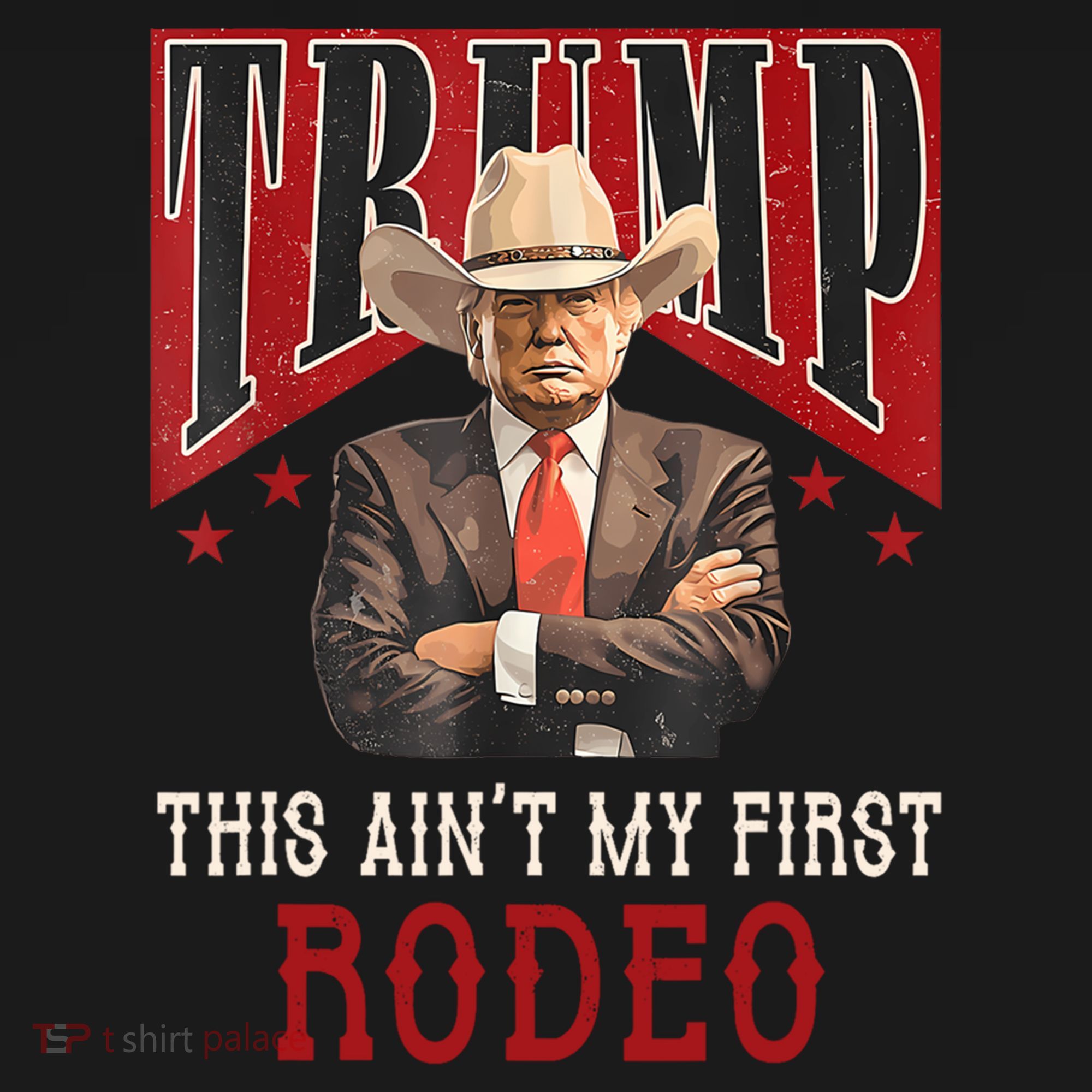 AinT My First Rodeo Donald Trump Western Cowboy Coaster