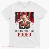 AinT My First Rodeo Donald Trump Western Cowboy T-Shirt thumb 0