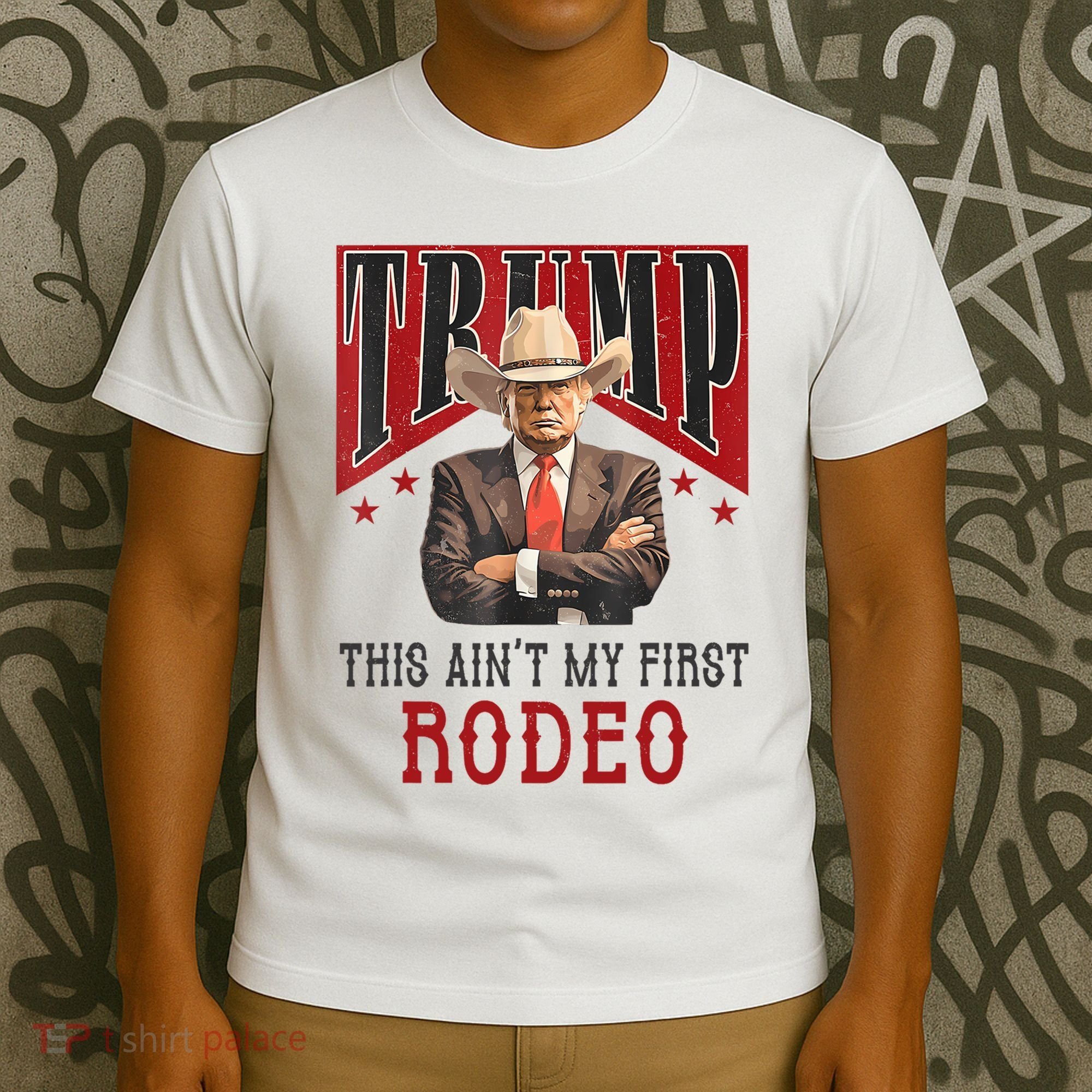 AinT My First Rodeo Donald Trump Western Cowboy T-Shirt