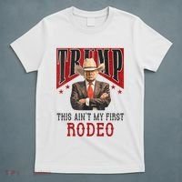 AinT My First Rodeo Donald Trump Western Cowboy T-Shirt thumb 5