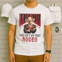 AinT My First Rodeo Donald Trump Western Cowboy T-Shirt thumb 6