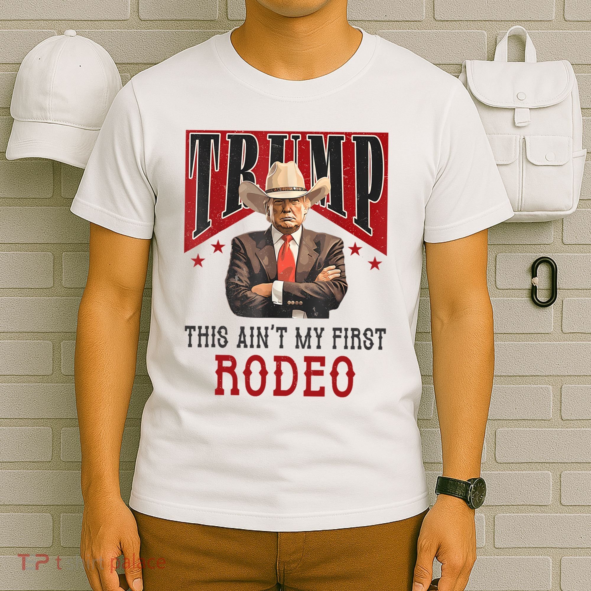 AinT My First Rodeo Donald Trump Western Cowboy T-Shirt