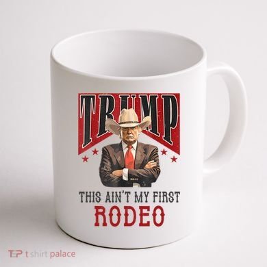 AinT My First Rodeo Donald Trump Western Cowboy Coffee Mug back