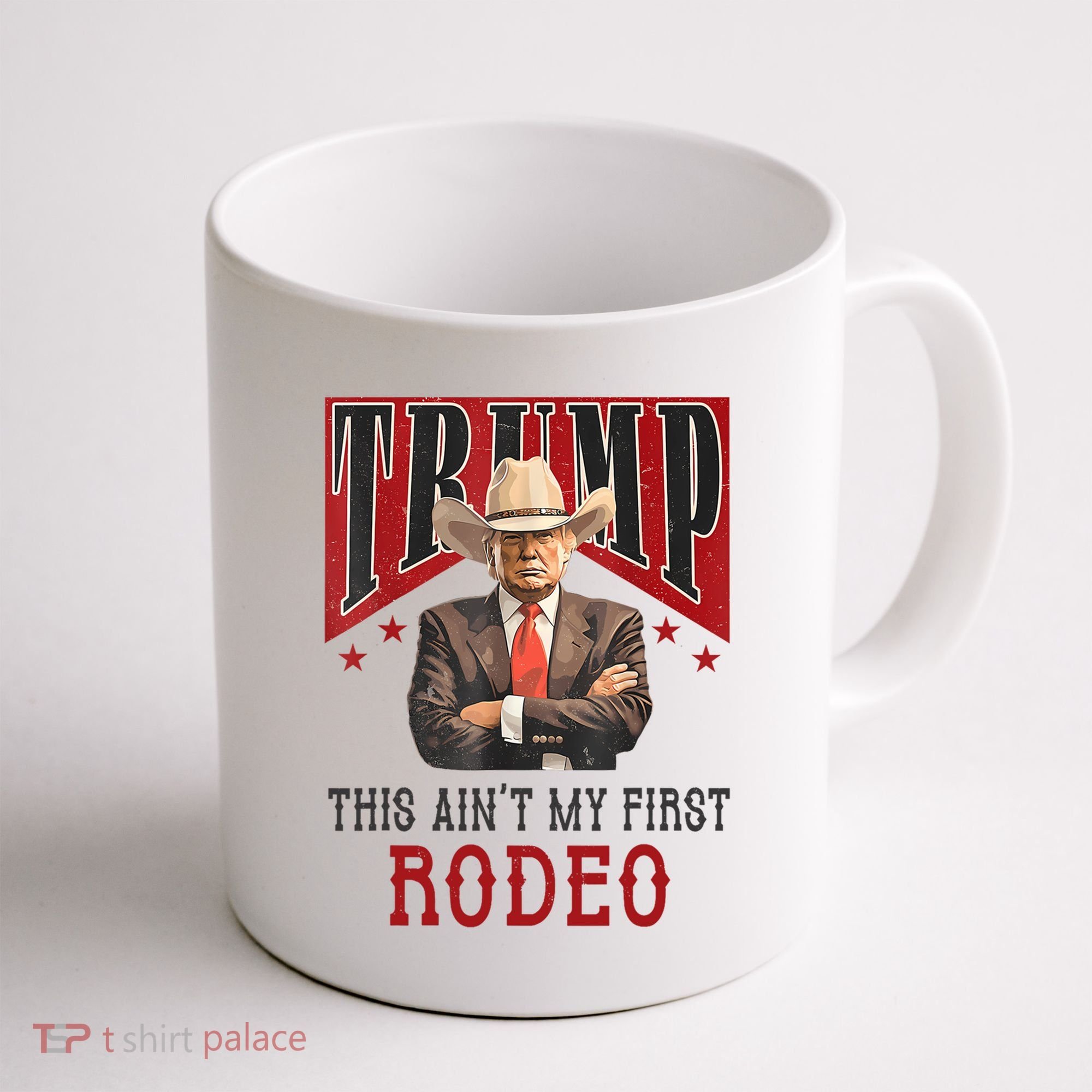 AinT My First Rodeo Donald Trump Western Cowboy Coffee Mug