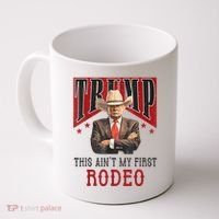 AinT My First Rodeo Donald Trump Western Cowboy Coffee Mug thumb 0