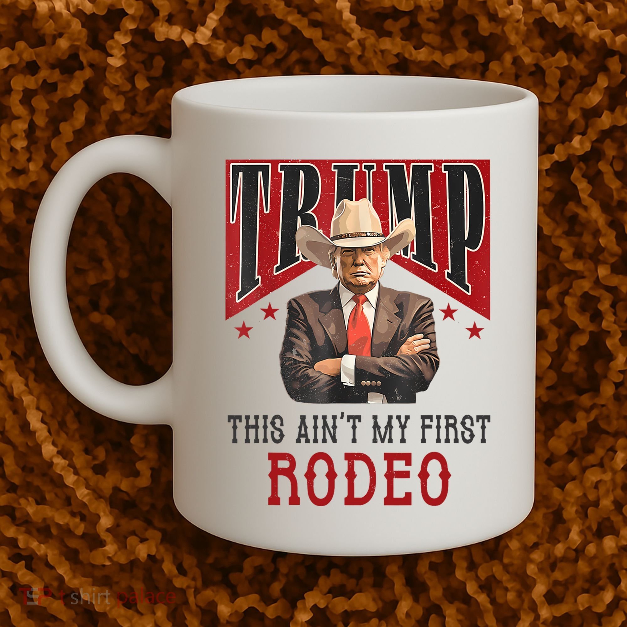 AinT My First Rodeo Donald Trump Western Cowboy Coffee Mug