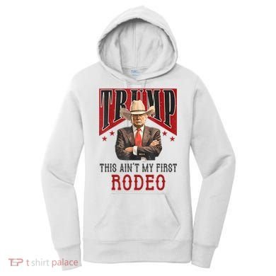 AinT My First Rodeo Donald Trump Western Cowboy Women's Hoodie