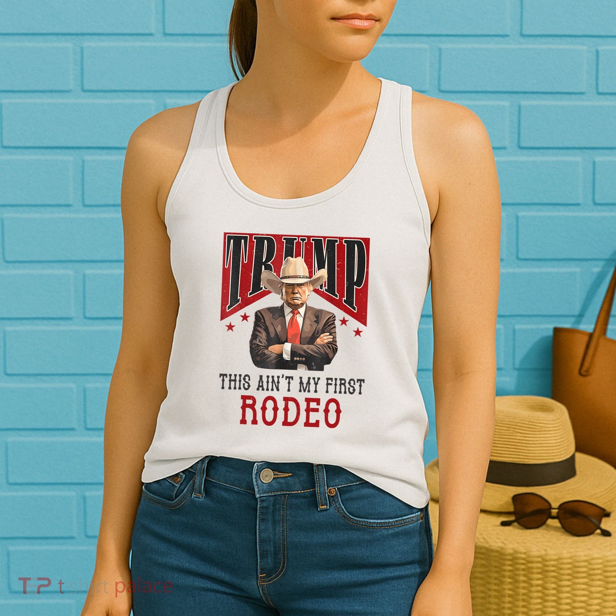 AinT My First Rodeo Donald Trump Western Cowboy Women's Tank Top