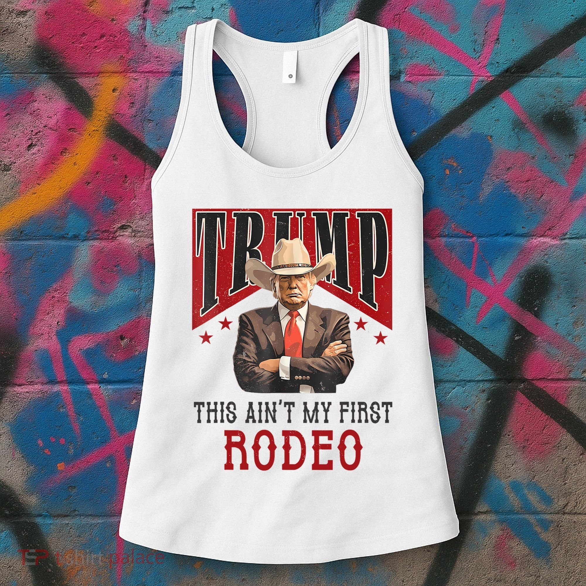 AinT My First Rodeo Donald Trump Western Cowboy Women's Tank Top