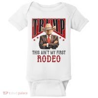 AinT My First Rodeo Donald Trump Western Cowboy Baby Bodysuit thumb 0