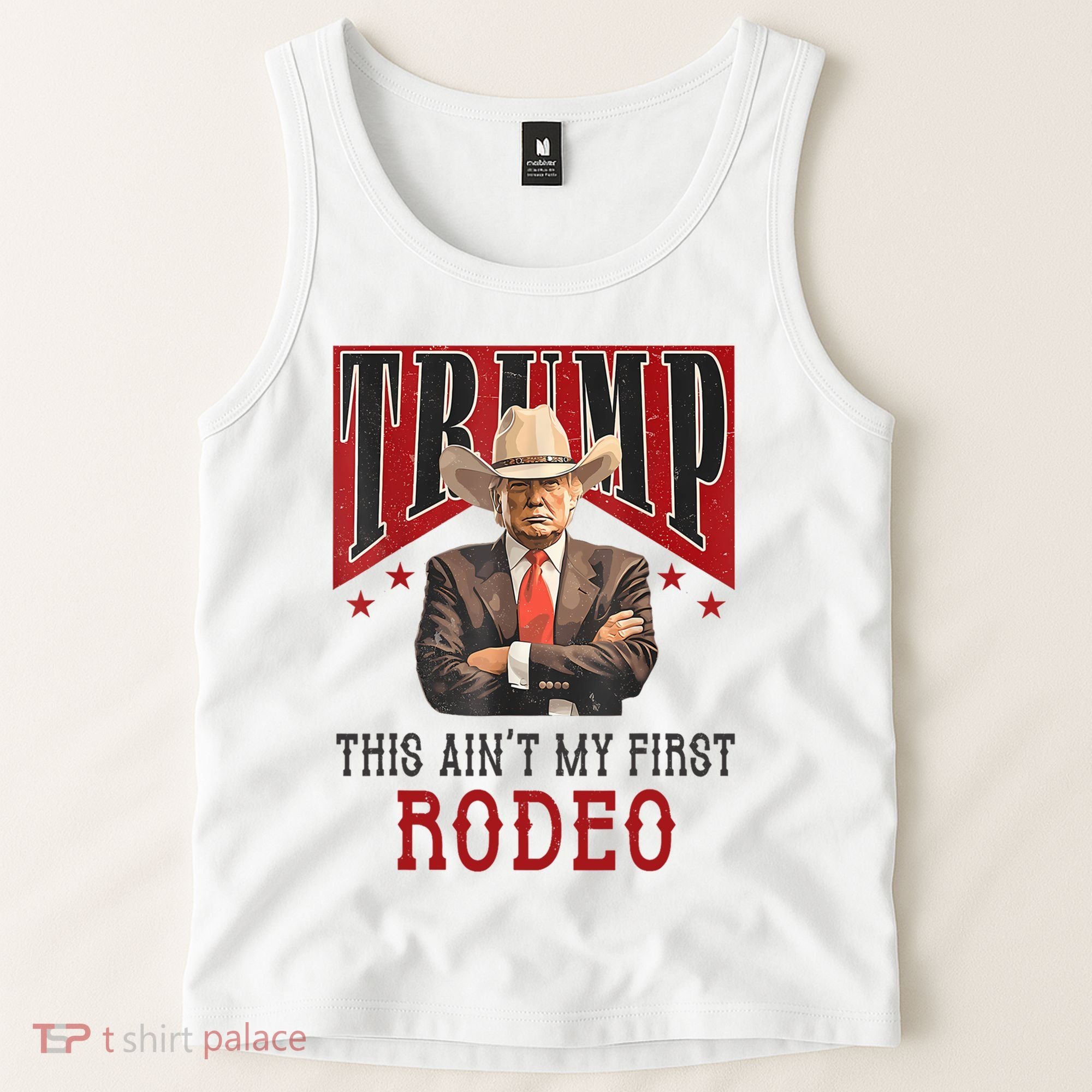 AinT My First Rodeo Donald Trump Western Cowboy Tank Top